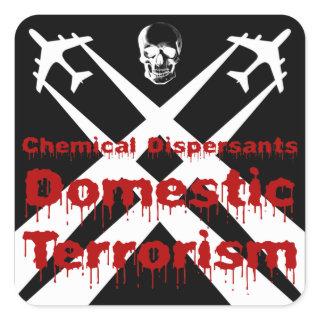 Chemical Dispersants are Domestic Terrorism Square Sticker