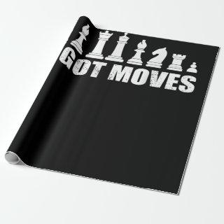 Chess Set Pieces Ive Got Moves Fans Lovers Cool