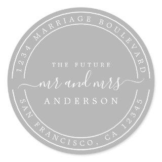 Chic Future Mr Mrs  Wedding Return Address Gray Classic Round Sticker