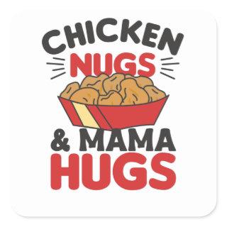 Chicken Nugs And Mama Hugs Funny Food Nuggets Square Sticker