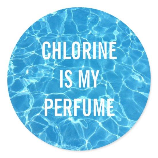 Chlorine Is My Perfume Classic Round Sticker