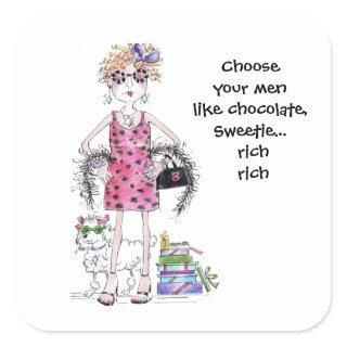 Choose your men like Chocolate, advice rich rich Square Sticker