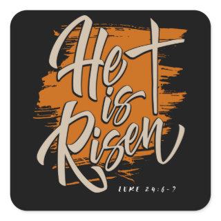 Christian Gift He is risen Luke 24:6 Square Sticker