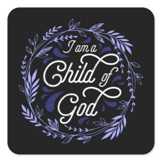 Christian Sticker (Square) - I Am A Child of God