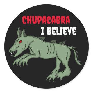 Chupacabra | I Believe  Classic Round Sticker
