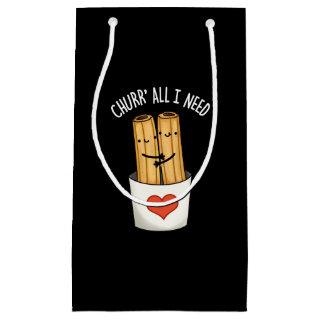 Churr All I Need Funny Churros Pun Dark BG Small Gift Bag