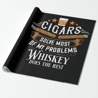 Cigars Solve Most Of My Problems Whiskey