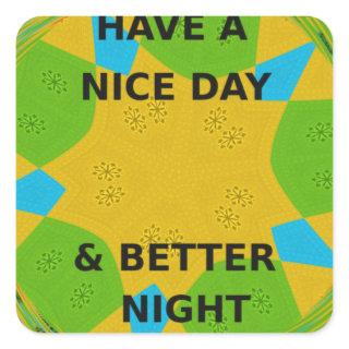 Circular Design  "Have a Nice Day & Better Night" Square Sticker
