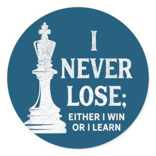 Classic Chess Design, I Never Lose; I Either Win Classic Round Sticker