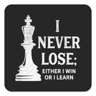 Classic Chess Design, I Never Lose; I Either Win Square Sticker