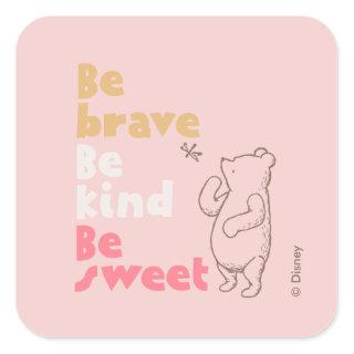 Classic Pooh | Be Brave, Be Kind, Be Sweet Square Sticker