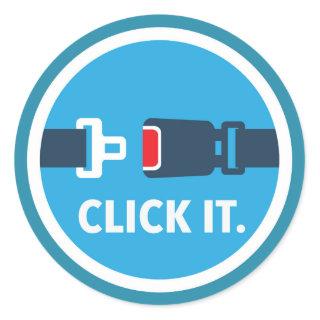 Click it. Period. Seat belt sign Classic Round Sticker