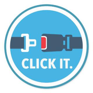 Click it. Period. Seat belt sign Classic Round Sticker