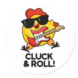 Cluck And Roll Funny Rock n Roll Chicken Pun Classic Round Sticker