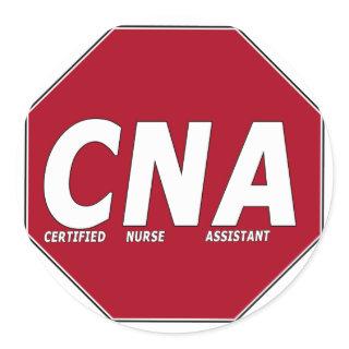 CNA STOP SIGN - CERTIFIED NURSE ASSISTANT CLASSIC ROUND STICKER
