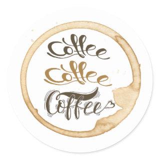 Coffee Coffee Coffee Classic Round Stickers