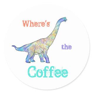 Coffee Dinosaur Funny Slogan Brachiosaurus Morning Classic Round Sticker