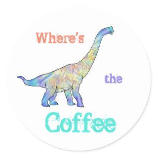 Coffee Dinosaur Funny Slogan Brachiosaurus Morning Classic Round Sticker