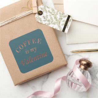 Coffee is my valentine funny square sticker