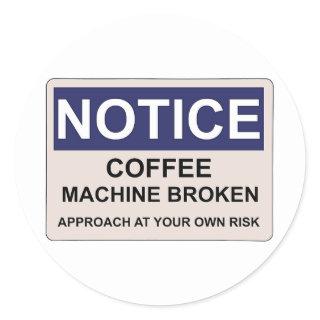 Coffee Machine Broken Humor Classic Round Sticker