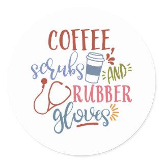 Coffee Scrubs And Rubber Gloves Design For Nurse Classic Round Sticker