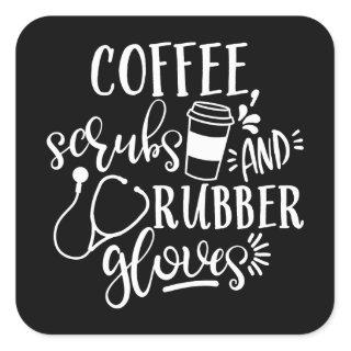 Coffee Scrubs And Rubber Gloves Design For Nurse Square Sticker