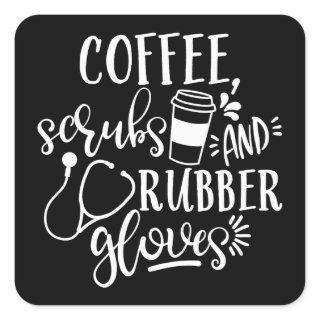 Coffee Scrubs And Rubber Gloves Design For Nurse Square Sticker