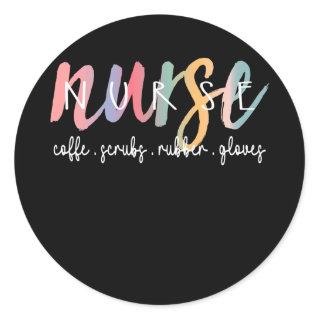 Coffee Scrubs and Rubber Gloves Nurse Life Tee Classic Round Sticker