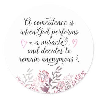 Coincidence God's Miracle Quote Pretty Floral Classic Round Sticker