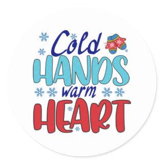Cold hands warm heart classic round sticker