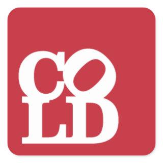 Cold - White on Red Square Sticker