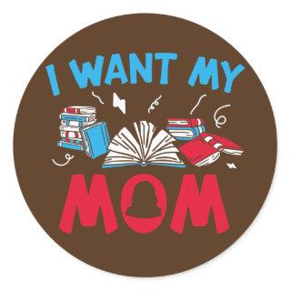 College Student I Want Mom College  Classic Round Sticker