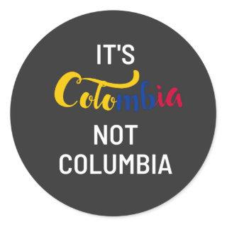 Colombia not Columbia  Classic Round Sticker