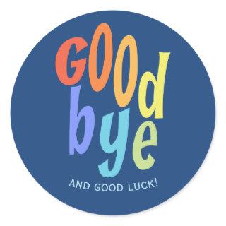 Colorful Goodbye and Good Luck Farewell Classic Round Sticker