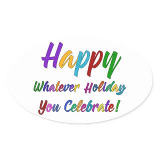 Colorful Happy Whatever Holiday You Celebrate! Oval Sticker