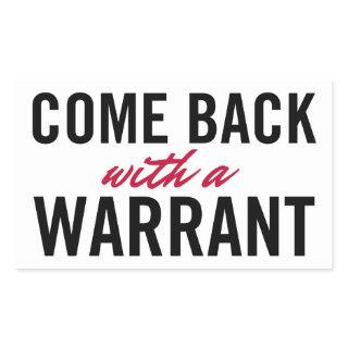 Come Back With A Warrant Sticker