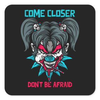 Come Closer Don't Be Afraid Square Sticker