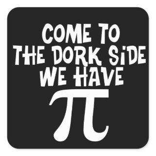 Come to the Dork Side! Square Sticker