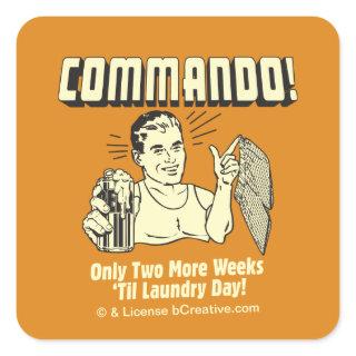 Commando: 2 Weeks Till Laundry Day Square Sticker