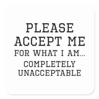 Completely Unacceptable Square Sticker