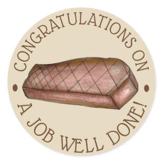 Congratulations on a Job Well Done Steak Congrats Classic Round Sticker