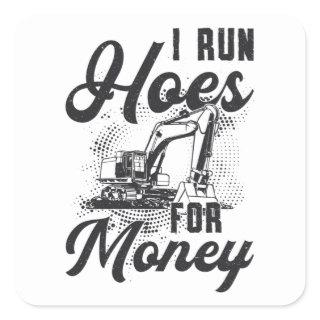 Construction Worker Excavator I Run Hoes For Money Square Sticker