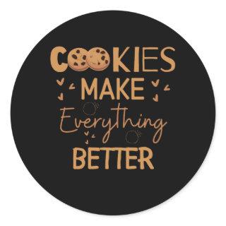 Cookies make everything better classic round sticker