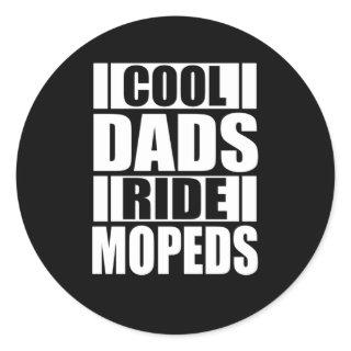 Cool Dads Ride Mopeds Moped Driver Mokick Classic Round Sticker