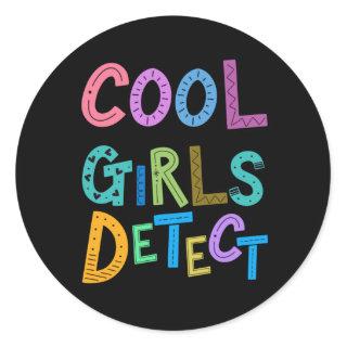 Cool Girls Detect Metal Detector Womens Girls Kids Classic Round Sticker