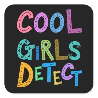Cool Girls Detect Metal Detector Womens Girls Kids Square Sticker