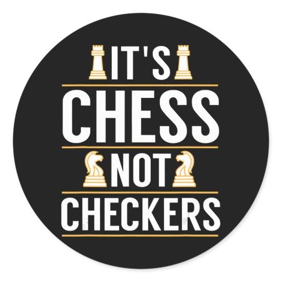 cool its chess not checkers checkers players gift classic round sticker