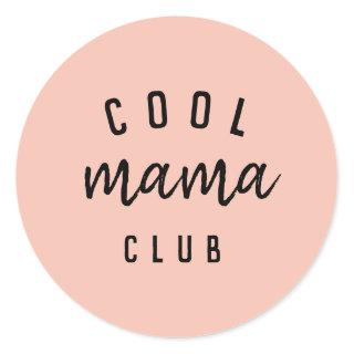 Cool Mama Club | Modern Peachy Pink Mother's Day Classic Round Sticker