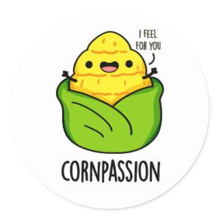 Cornpassion Funny Compassionate Corn Pun  Classic Round Sticker