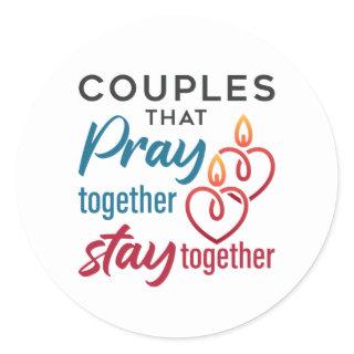 Couples that Pray Together Stay Together Classic Round Sticker
